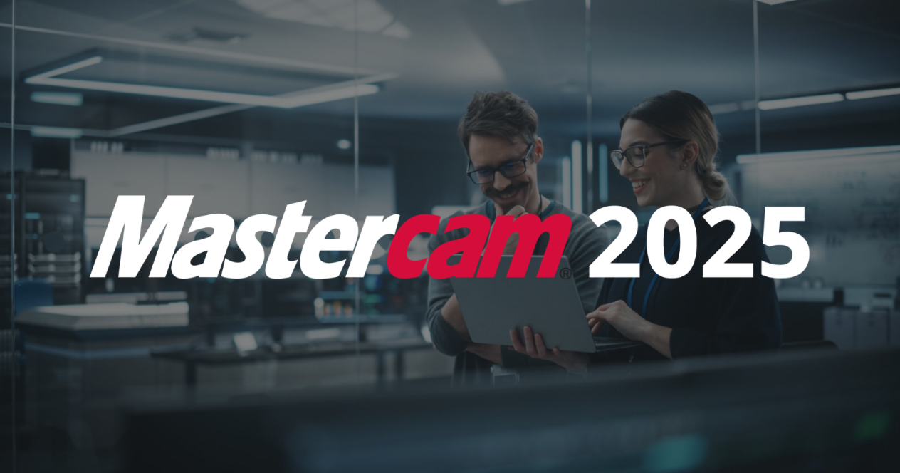 Mastercam 2025: cosa fare per conoscere la nuova versione