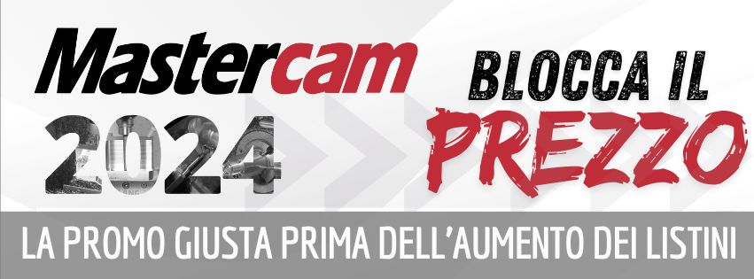 Fino al 28 giugno blocca il prezzo Mastercam